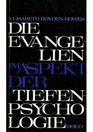 Die Evangelien im Aspekt der Tiefenpsychologie