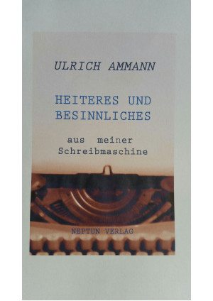 Heiteres und Besinnliches aus meiner Schreibmaschine