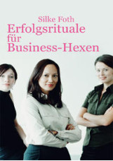 Erfolgsrituale für Business-Hexen