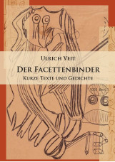 Der Facettenbinder. Kurze Texte und Gedichte