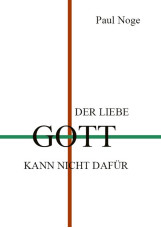 Der liebe Gott kann nicht dafür