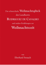 Das schmerzhafte Weihnachtsglück des Landherrn Rodriguez de Cavalho und andere E