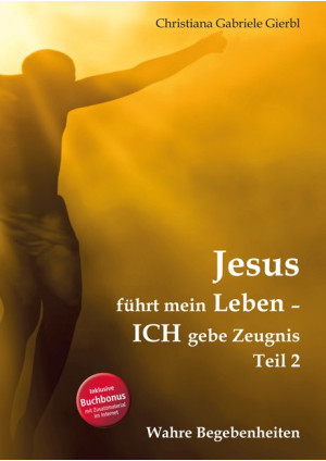 Jesus führt mein Leben - ICH gebe Zeugnis