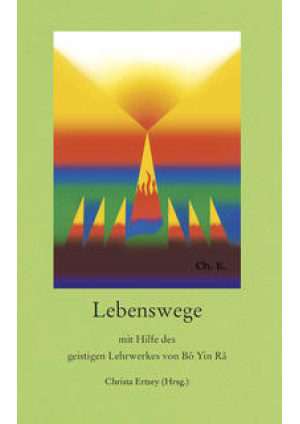 Lebenswege mit Hilfe des geistigen Werkes von Bô Yin Râ