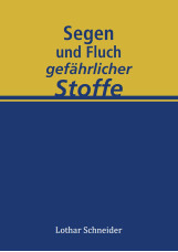 Segen und Fluch gefährlicher Stoffe