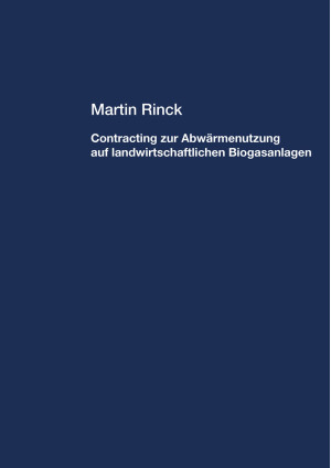 Contracting zur Abwärmenutzung auf landwirtschaftlichen Biogasanlagen