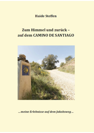 Zum Himmel und zurück - auf dem CAMINO DE SANTIAGO