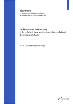 Zieldefinition und Zielerreichung in der anästhesiologischen Intensivmedizin am 