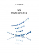 Das Hautpilzsyndrom - Ausgeblendete Aspekte einer Zivilisationsseuche