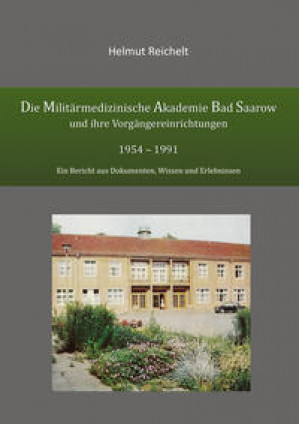 Die Militärmedizinische Akademie Bad Saarow und ihre Vorgängereinrichtungen 1954 - 1991