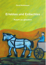 Erlebtes und Erdachtes