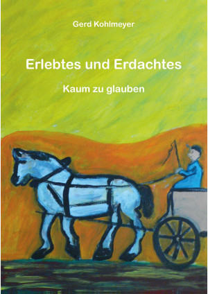 Erlebtes und Erdachtes