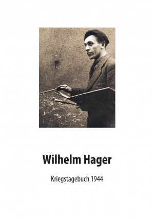 Wilhelm Hager - Kriegstagebuch 1944