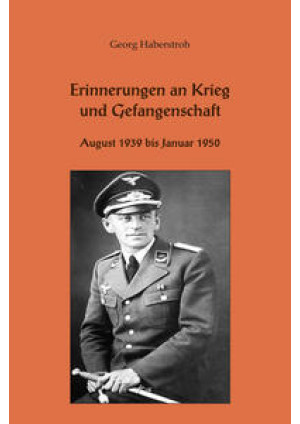 Erinnerungen an Krieg und Gefangenschaft