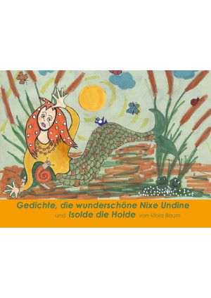 Gedichte, die wunderschöne Nixe Undine und Isolde die Holde