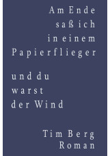 Am Ende saß ich in einem Papierflieger und du warst der Wind