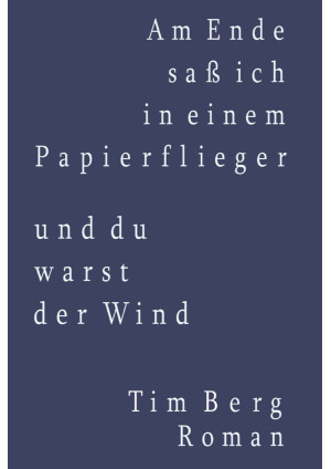 Am Ende saß ich in einem Papierflieger und du warst der Wind