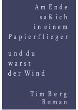 Am Ende saß ich in einem Papierflieger und du warst der Wind