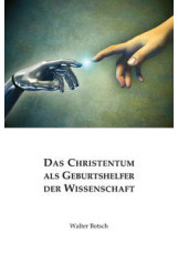 Das Christentum als Geburtshelfer der Wissenschaft