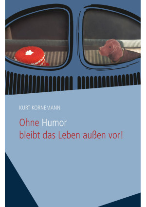 Ohne Humor bleibt das Leben außen vor!