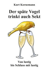 Der späte Vogel trinkt auch Sekt