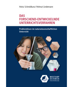 Das Forschend-entwickelnde Unterrichtsverfahren. Problemlösen im naturwissenschaftlichen Unterricht