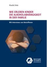 Wie erleben Kinder die Alkoholabhängigkeit in der Familie