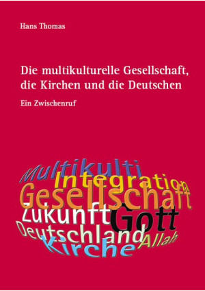 Die multikulturelle Gesellschaft, die Kirchen und die Deutschen