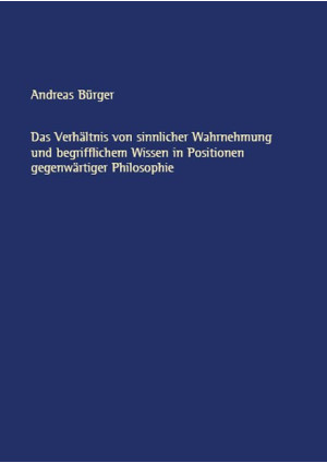 Das Verhältnis von sinnlicher Wahrnehmung und begrifflichem Wissen in Positionen