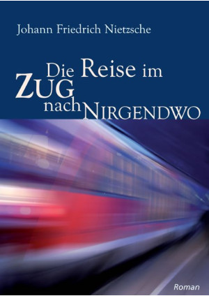 Die Reise im Zug nach Nirgendwo