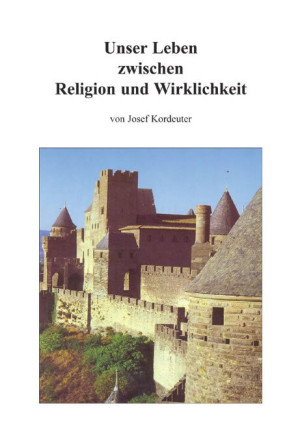 Unser Leben zwischen Religion und Wirklichkeit