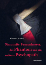 Simuneits Frauenhasser, das Phantom und ein weiterer Psychopath