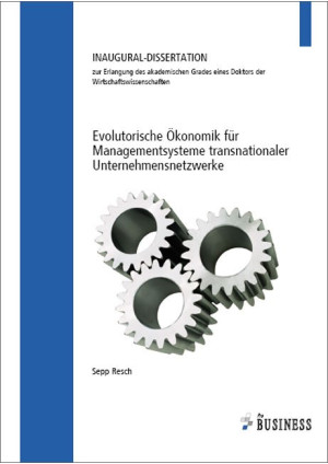 Evolutorische Ökonomik für Managementsysteme transnationaler Unternehmensnetzwer