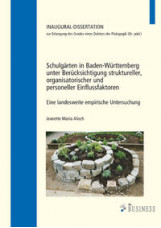 Schulgärten in Baden-Württemberg unter Berücksichtigung struktureller, organisatorischer und personeller Einflussfaktoren