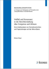 Vielfalt und Konsonanz in der Berichterstattung über Ereignisse und Akteure