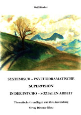 Systemisch psychodramatische Supervision in der psychosozialen Arbeit