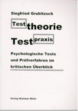 Testtheorie - Testpraxis. Psychologische Tests und Prüfverfahren im kritischen Ü
