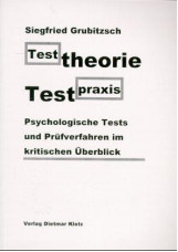 Testtheorie - Testpraxis. Psychologische Tests und Prüfverfahren im kritischen Ü