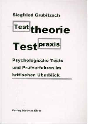 Testtheorie - Testpraxis. Psychologische Tests und Prüfverfahren im kritischen Ü
