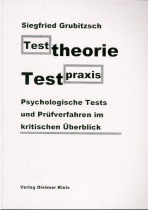 Testtheorie - Testpraxis. Psychologische Tests und Prüfverfahren im kritischen Ü