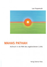 Mahas Pathah: Aufbruch in die Welt des ungebrochenen Lichts