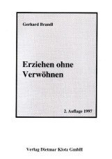 Erziehen ohne Verwöhnen. Ein Ausweg / Erziehen ohne Verwöhnen