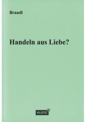 Handeln aus Liebe?