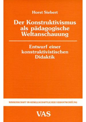 Der Konstruktivismus als pädagogische Weltanschauung