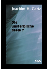 Die unsterbliche Seele?