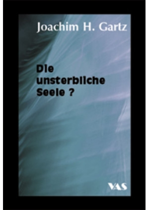 Die unsterbliche Seele?