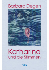 Katharina und die Stimmen