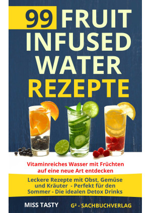 99 Fruit Infused Water Rezepte