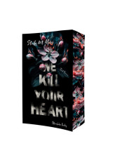 We kill your heart