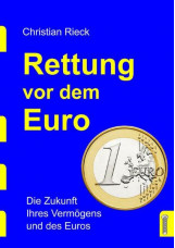 Rettung vor dem Euro - die Zukunft Ihres Vermögens und des Euros
